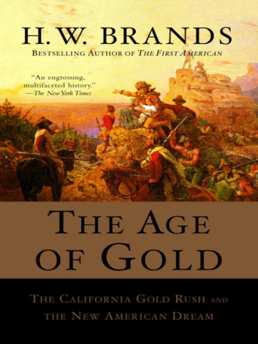 Title details for The Age of Gold by H. W. Brands - Available